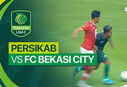 Persikab Vs Fc Bekasi City Live Dimana